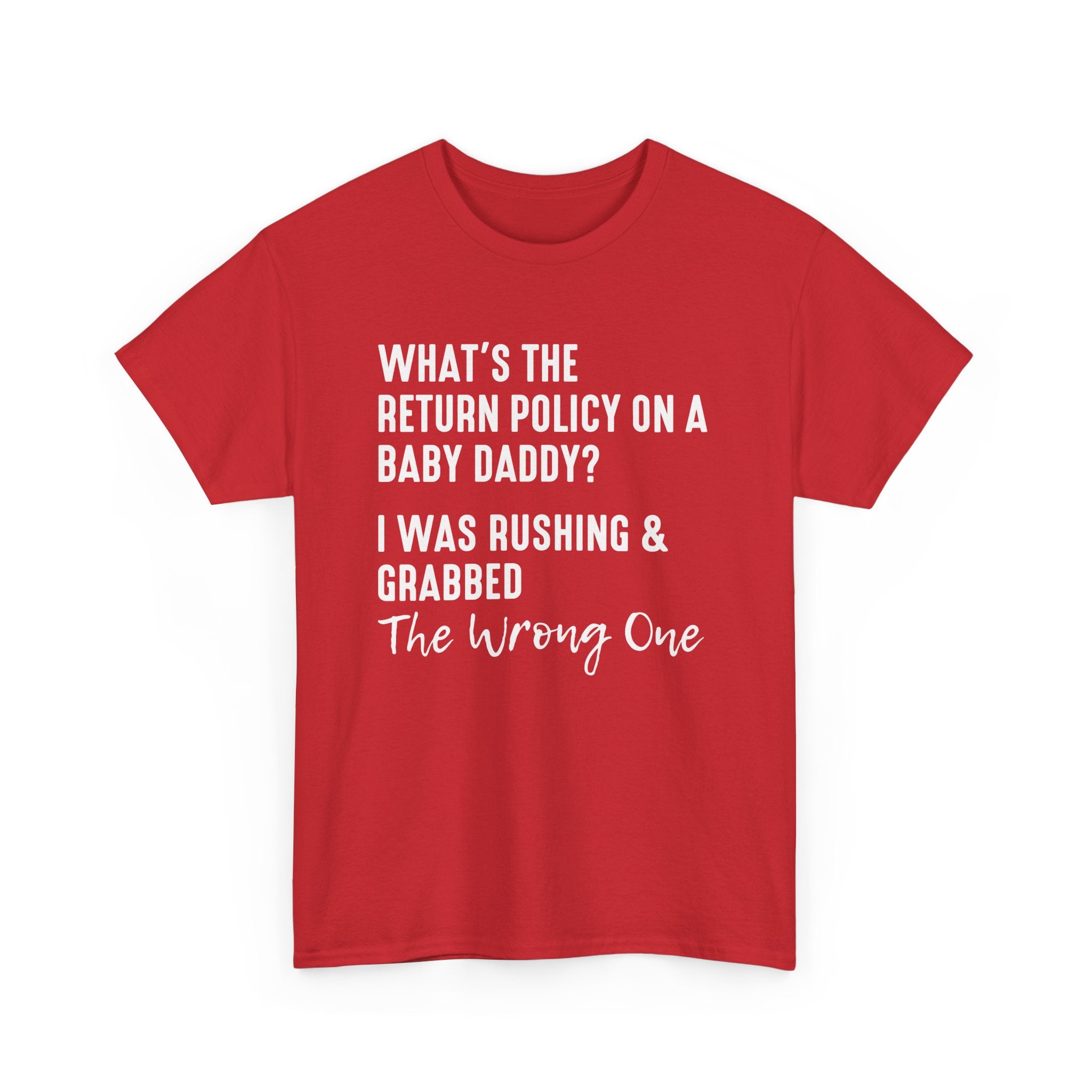 Funny Relationship Tee - Whats The Return Policy On A Baby Daddy Unisex T-Shirt