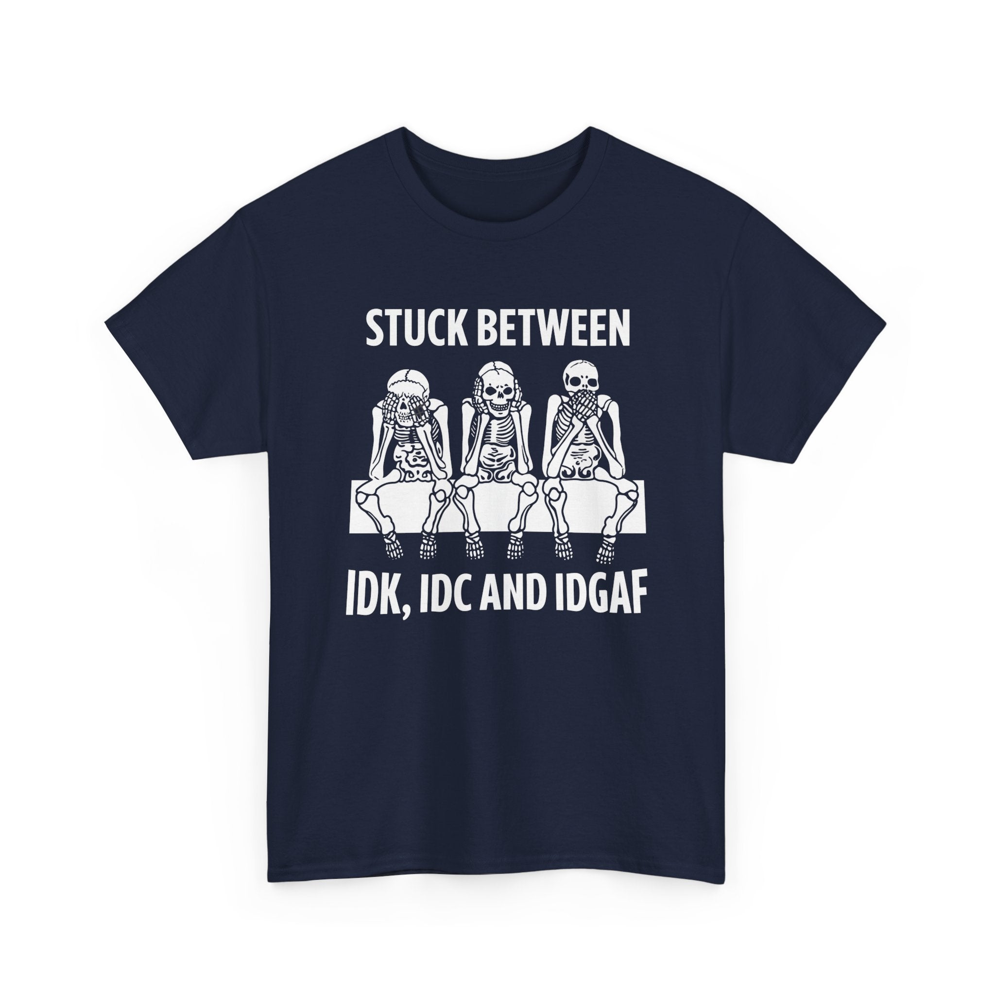 Funny Skeleton Graphic Tee - Stuck Between IDK IDC IDGAF Unisex T-Shirt