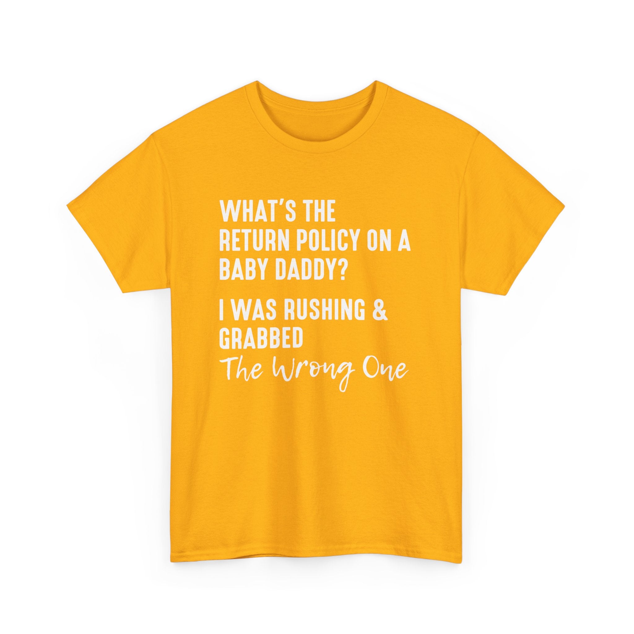 Funny Relationship Tee - Whats The Return Policy On A Baby Daddy Unisex T-Shirt
