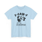 Funny Bird Graphic Tee - F-CAW-F Peckerhead Unisex T-Shirt | Sarcastic Crow Pun Shirt