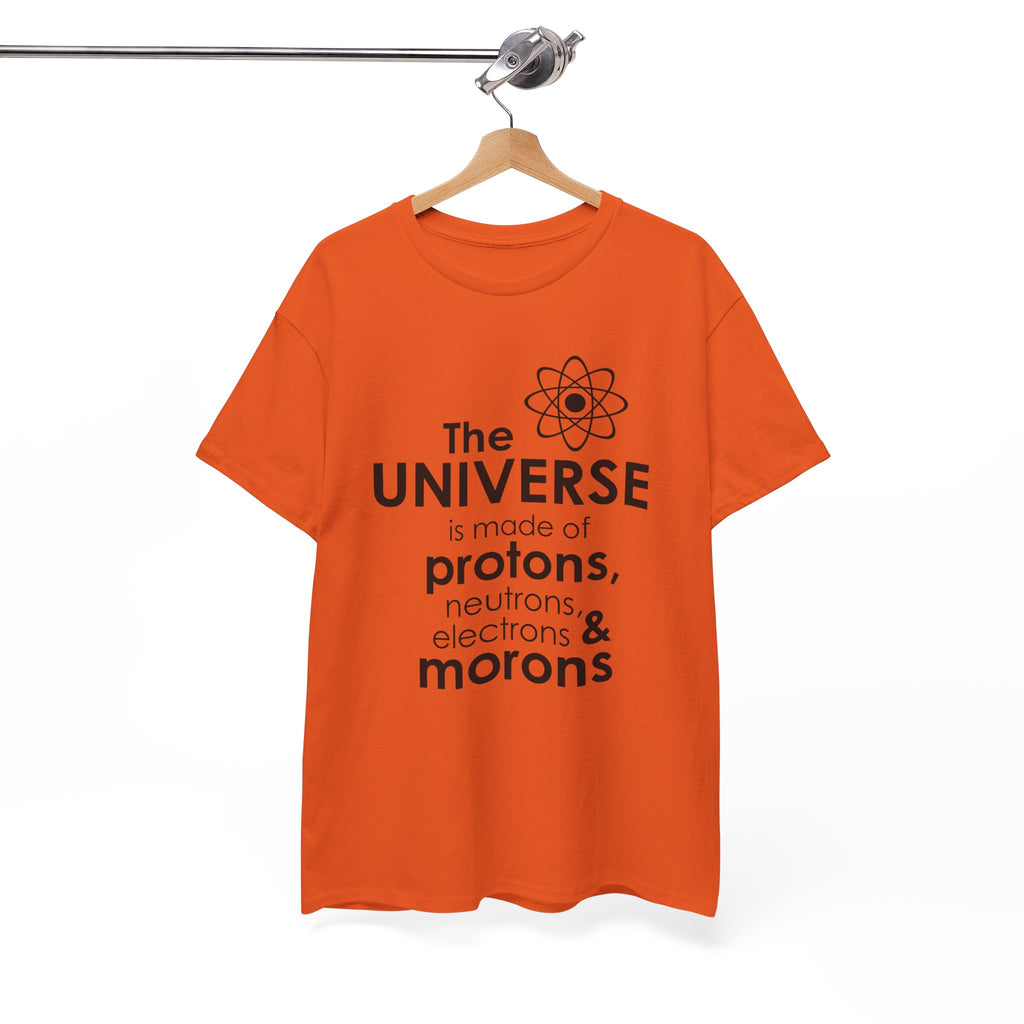 Funny Science Graphic Tee - The Universe Is Made Of Morons Unisex T-Shirt