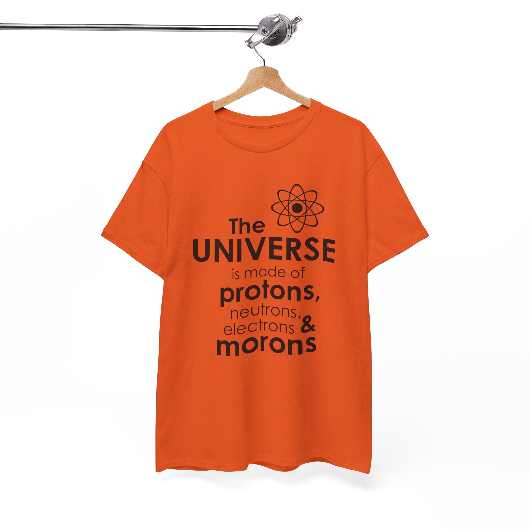 Funny Science Graphic Tee - The Universe Is Made Of Morons Unisex T-Shirt