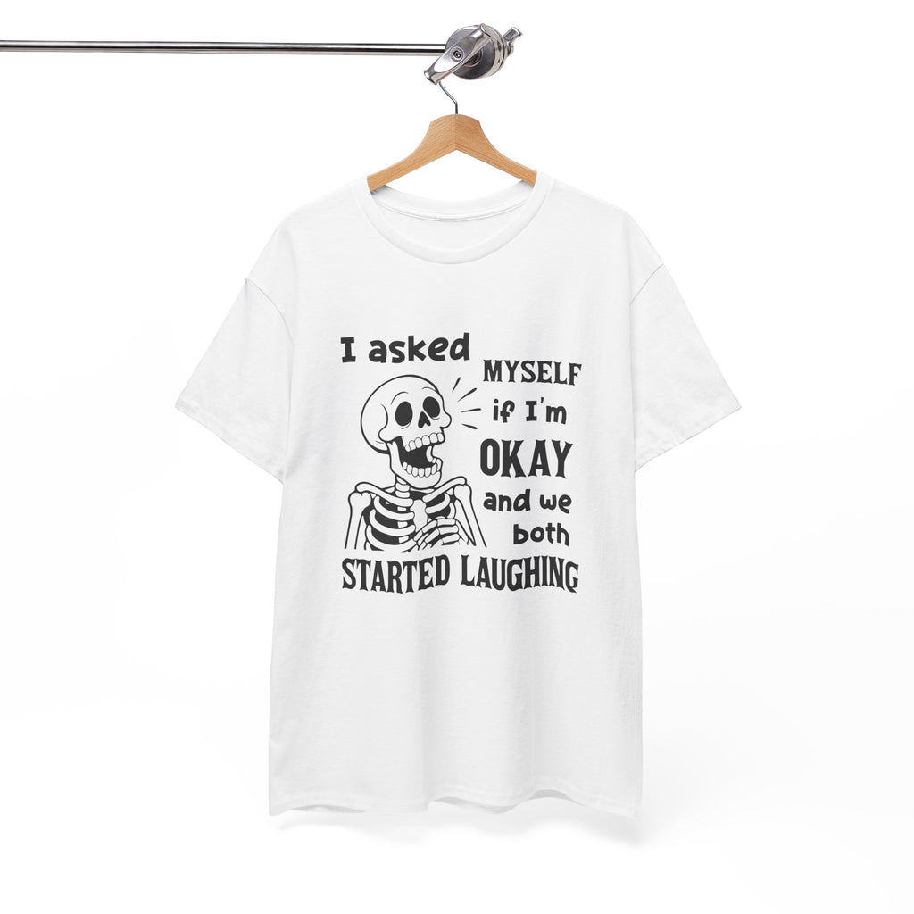 Funny Skeleton Graphic Tee - I Asked Myself If Im Okay Unisex T-Shirt