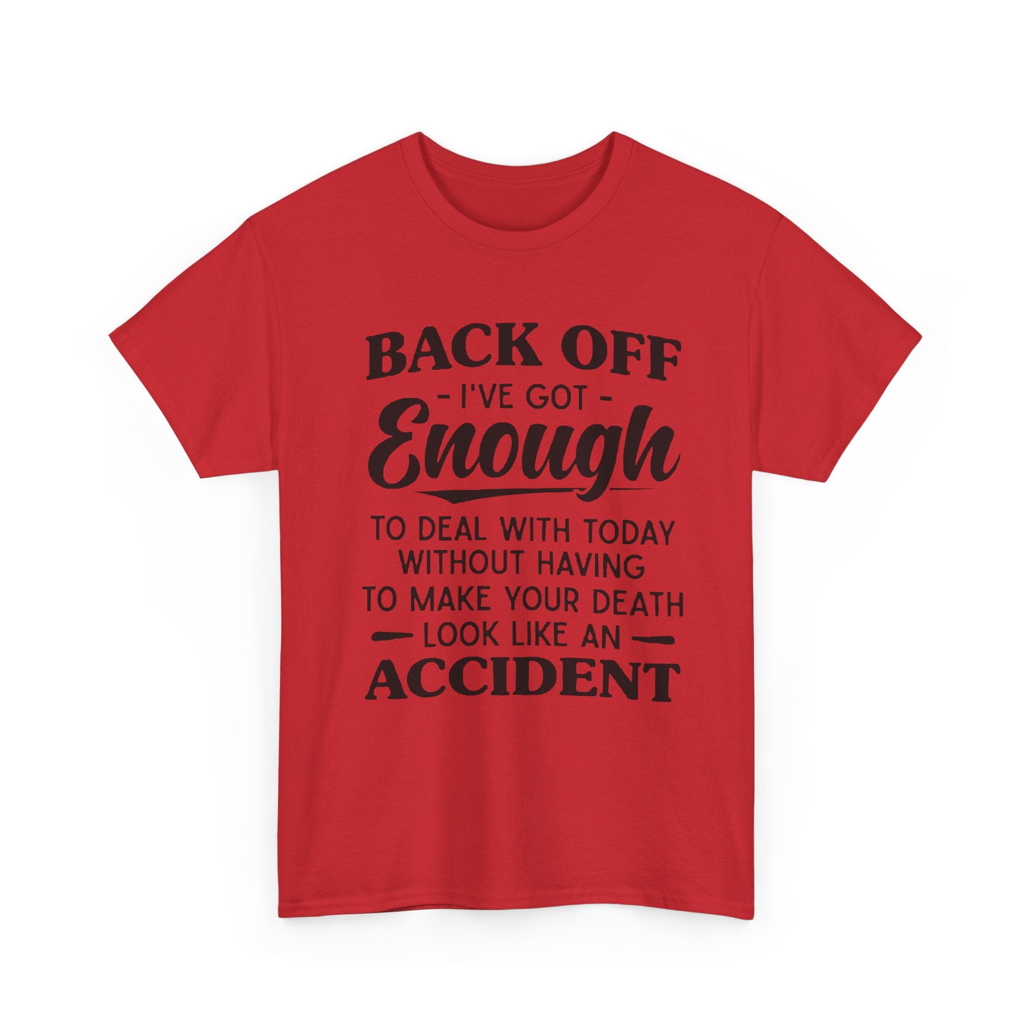 Sarcastic Graphic Tee - Back Off I've Got Enough To Deal With Unisex T-Shirt
