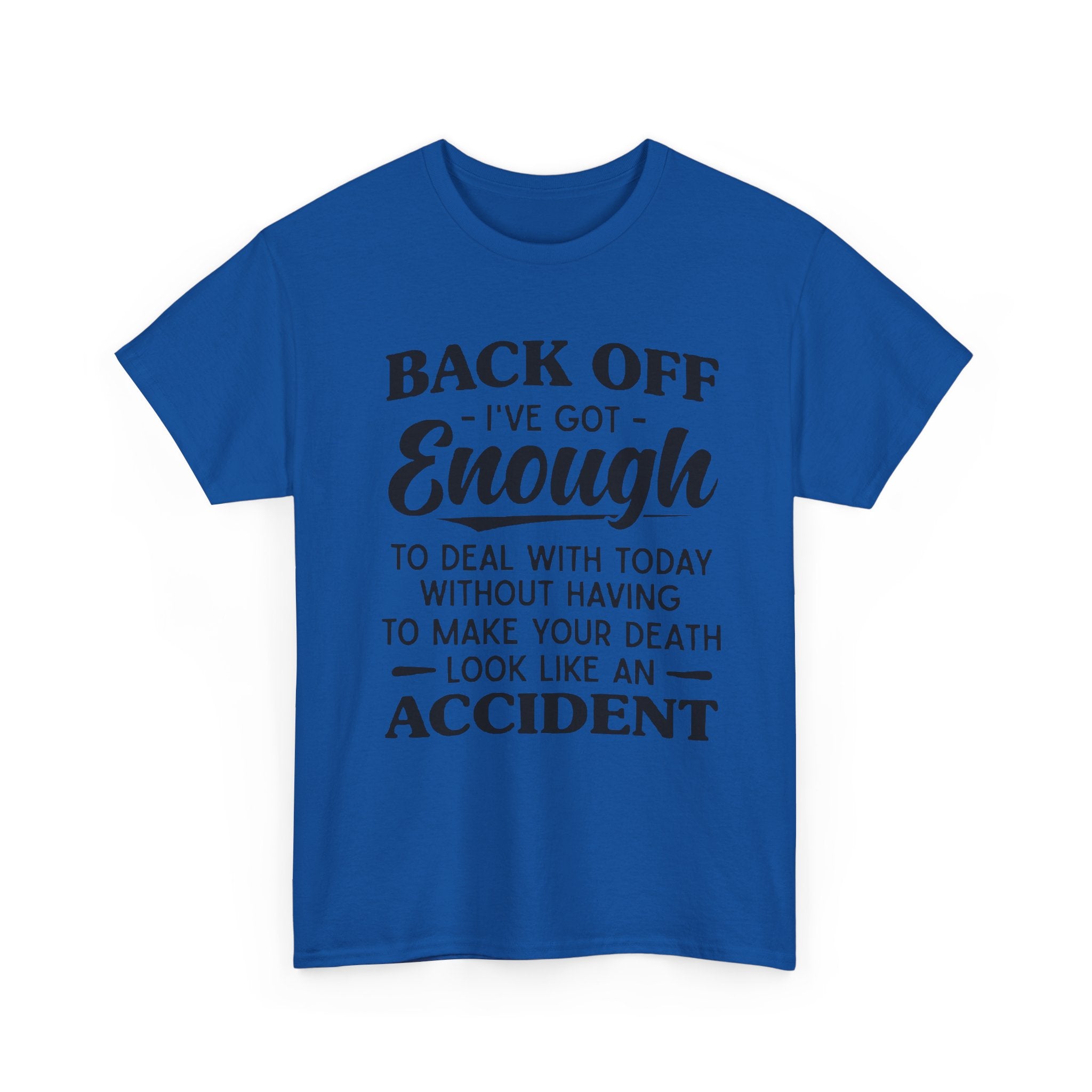 Sarcastic Graphic Tee - Back Off I've Got Enough To Deal With Unisex T-Shirt