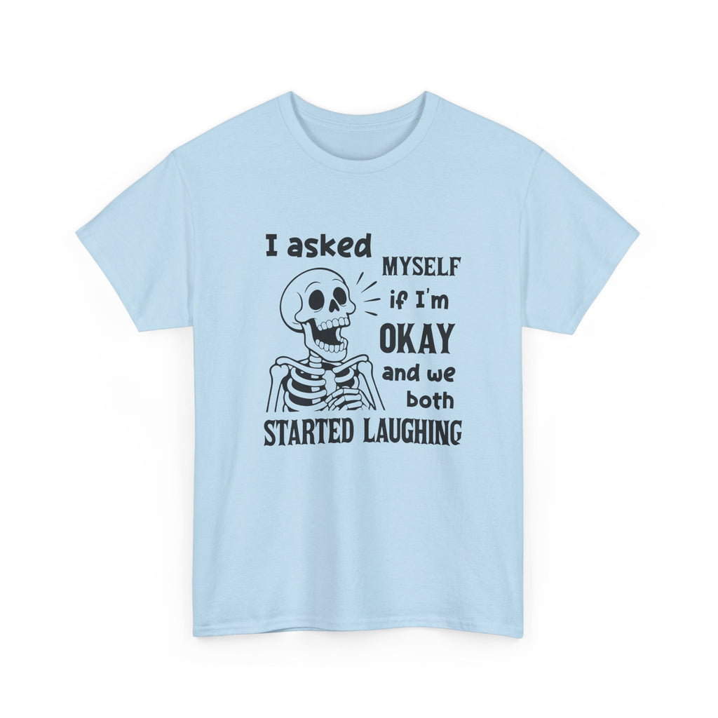 Funny Skeleton Graphic Tee - I Asked Myself If Im Okay Unisex T-Shirt