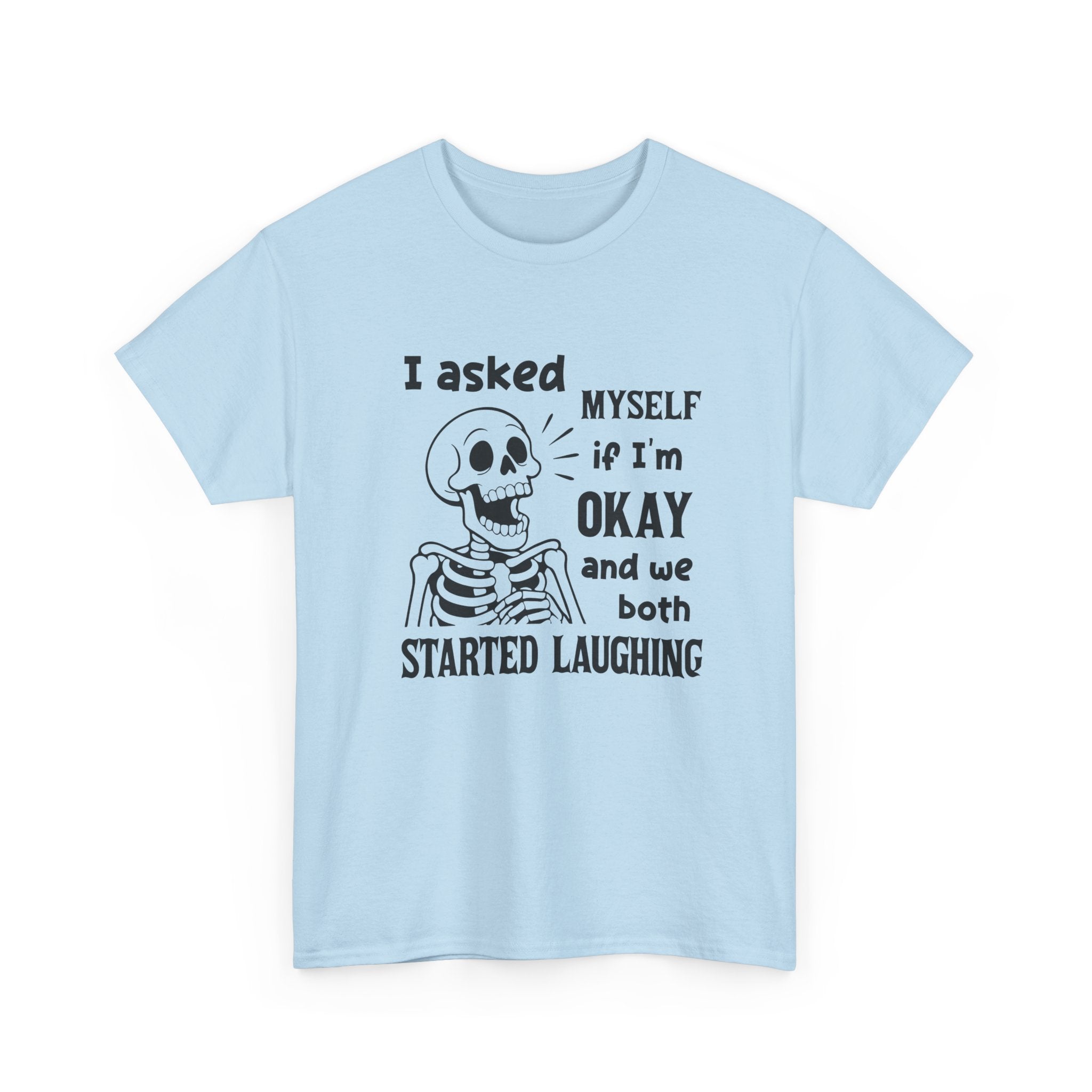Funny Skeleton Graphic Tee - I Asked Myself If Im Okay Unisex T-Shirt