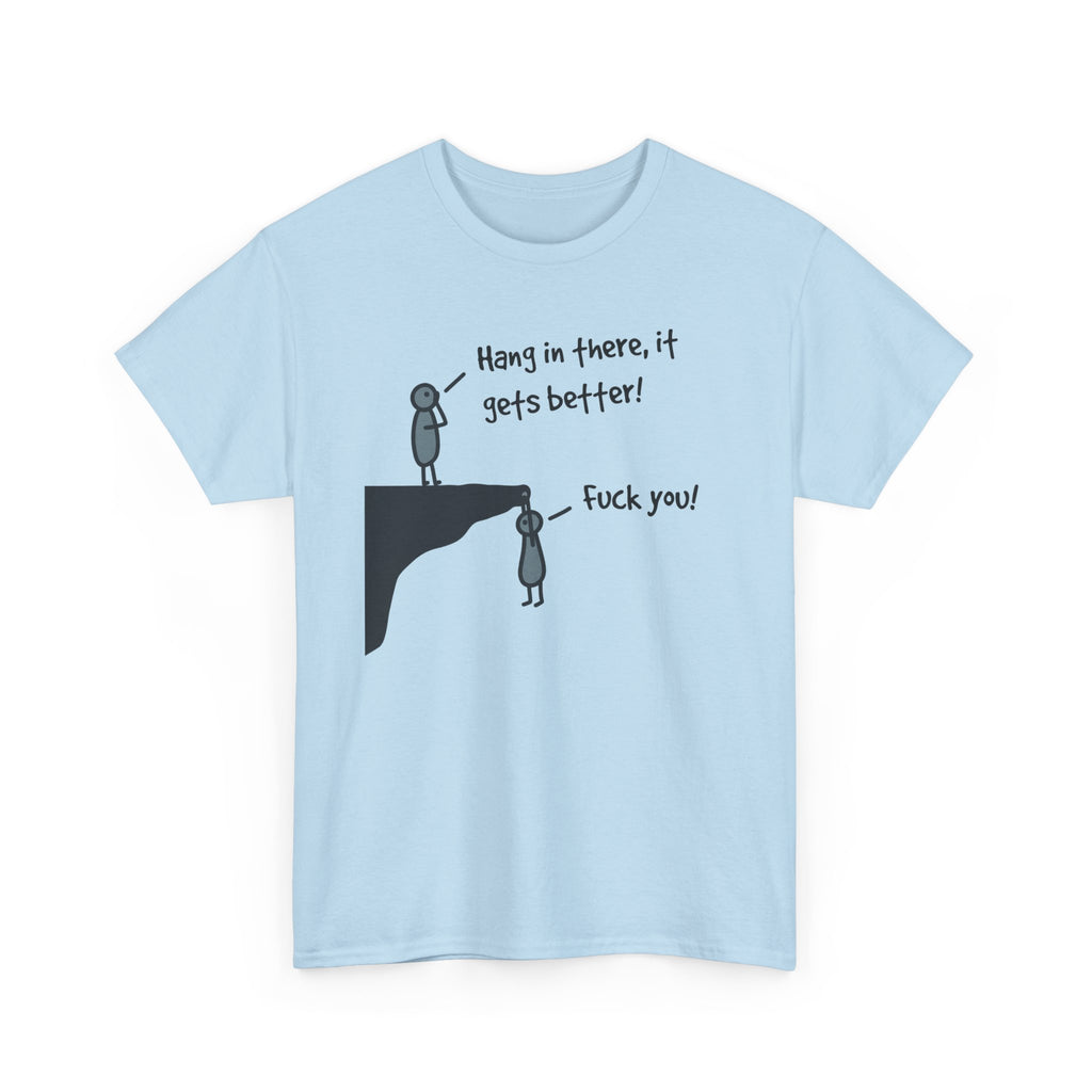 Ironic Motivational Tee - Hang In There It Gets Better Stickman Unisex T-Shirt