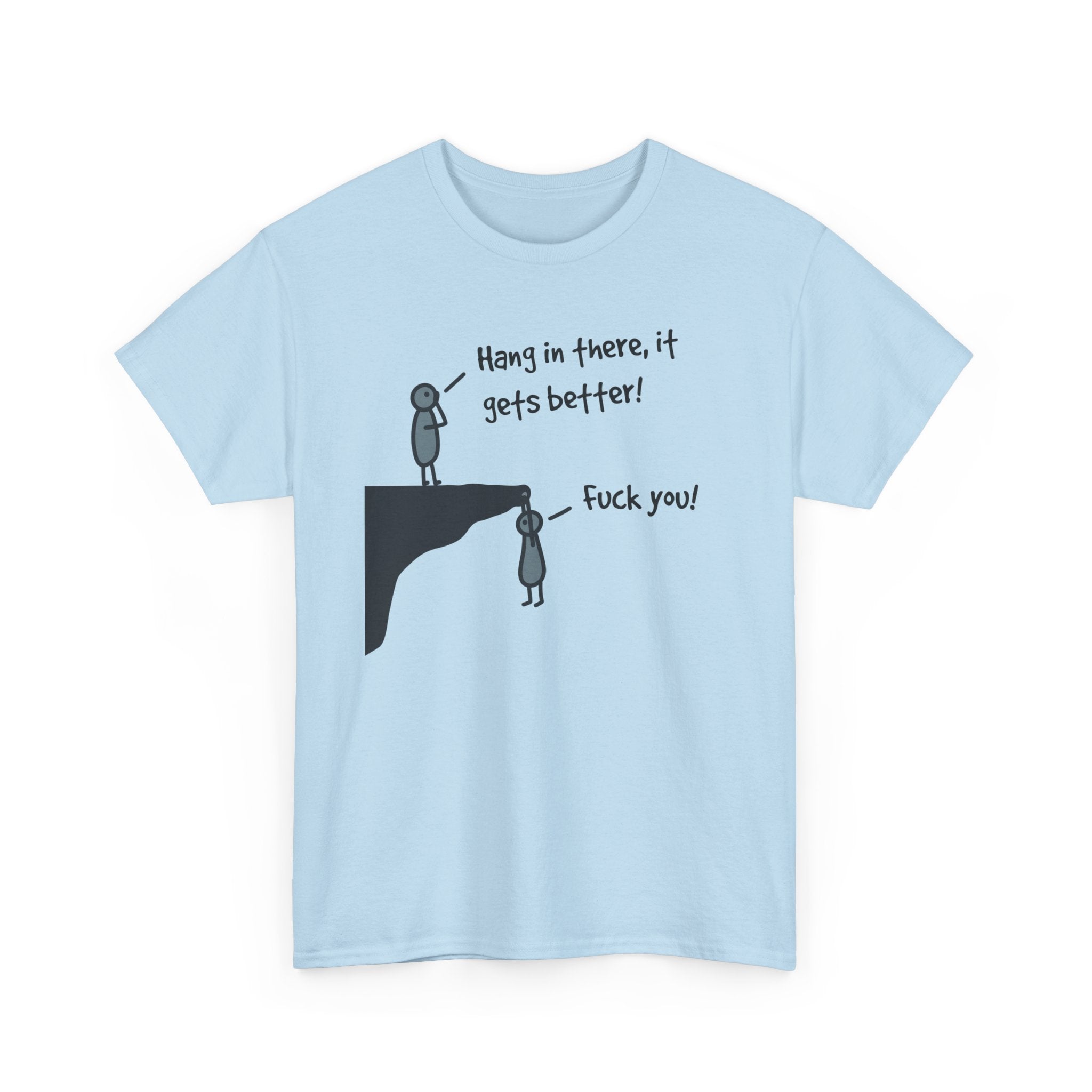 Ironic Motivational Tee - Hang In There It Gets Better Stickman Unisex T-Shirt
