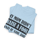 Funny Sibling Graphic Tee - My Mom Didnt Raise A Fool Sister Unisex T-Shirt