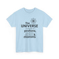 Funny Science Graphic Tee - The Universe Is Made Of Morons Unisex T-Shirt
