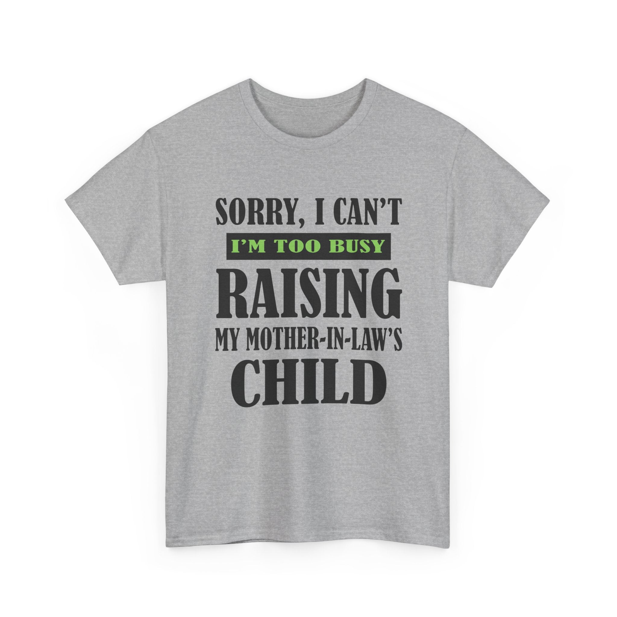Funny Wife Graphic Tee - Too Busy Raising My Mother-In-Laws Child Unisex T-Shirt