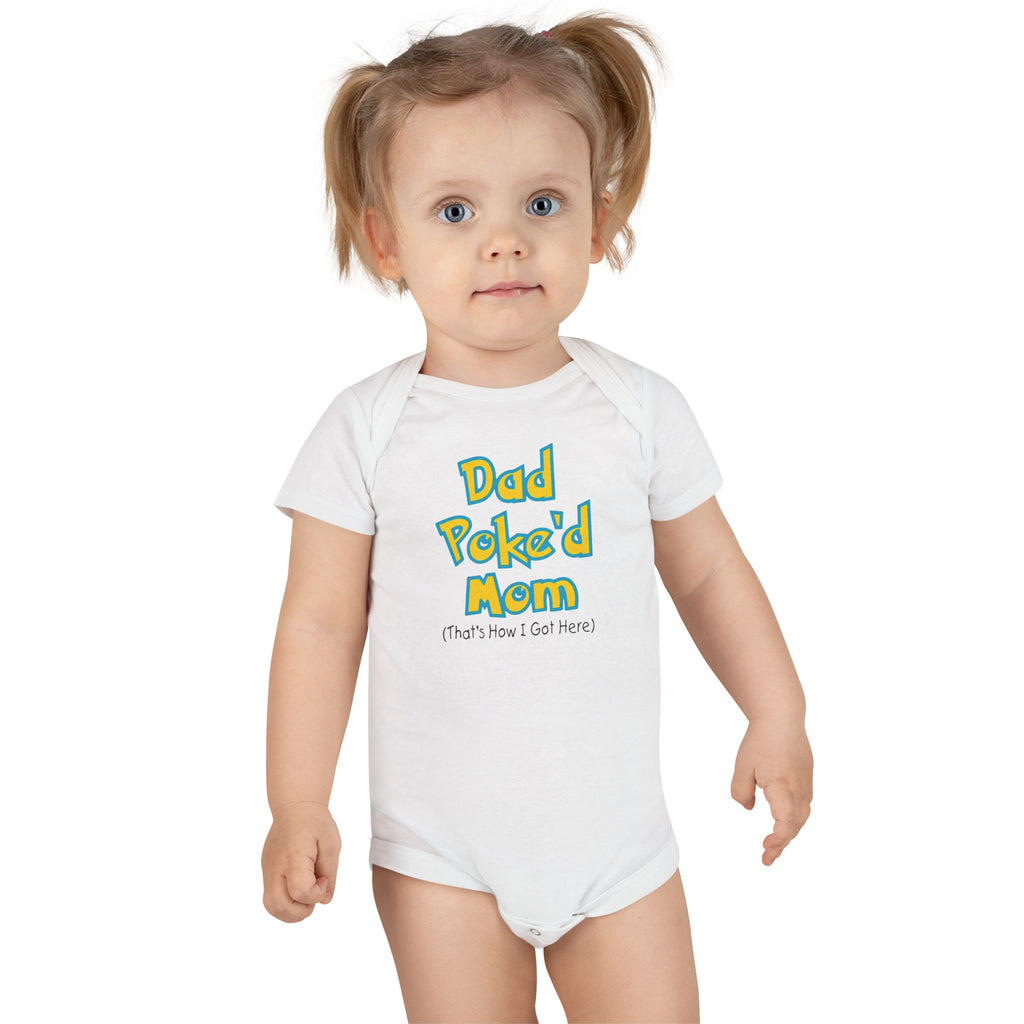 Funny Baby Onesie - Dad Poked Mom Thats How I Got Here Bodysuit | Hilarious Infant Clothes