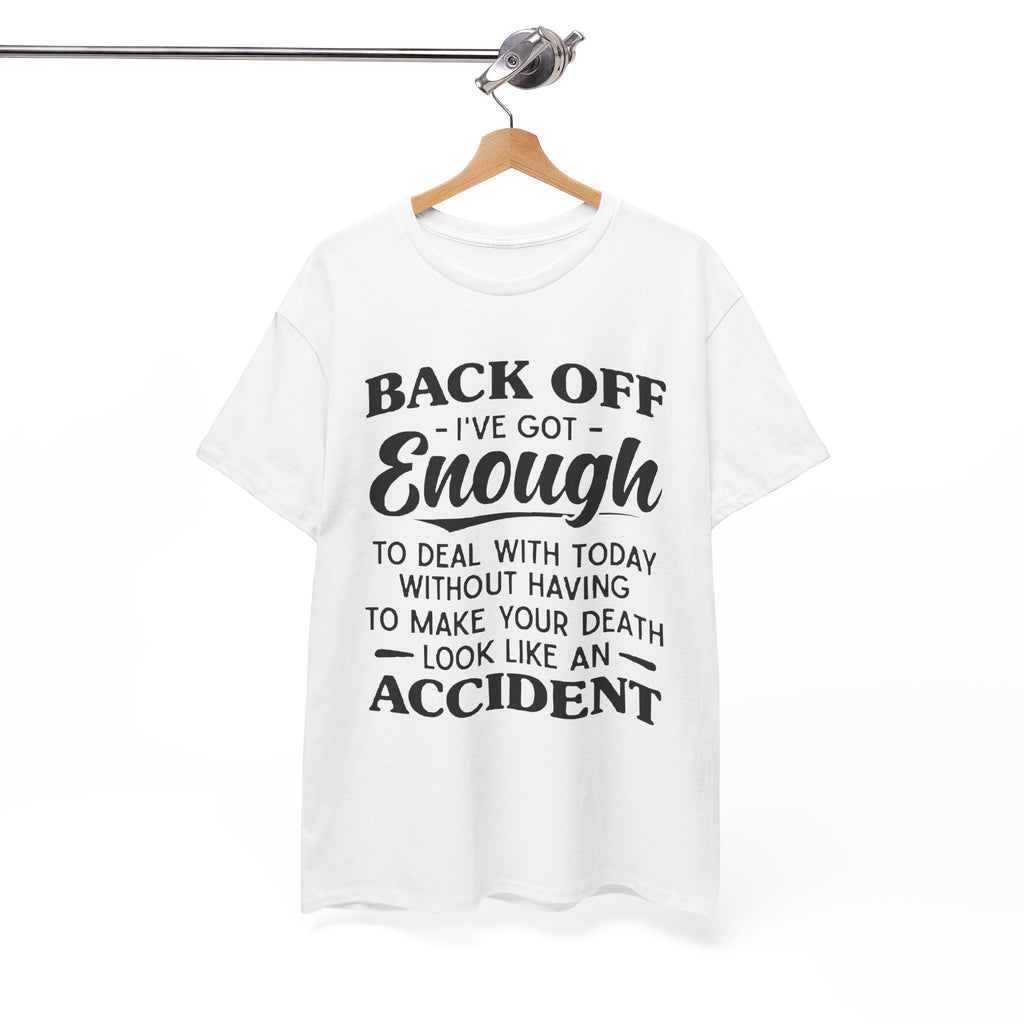 Sarcastic Graphic Tee - Back Off I've Got Enough To Deal With Unisex T-Shirt