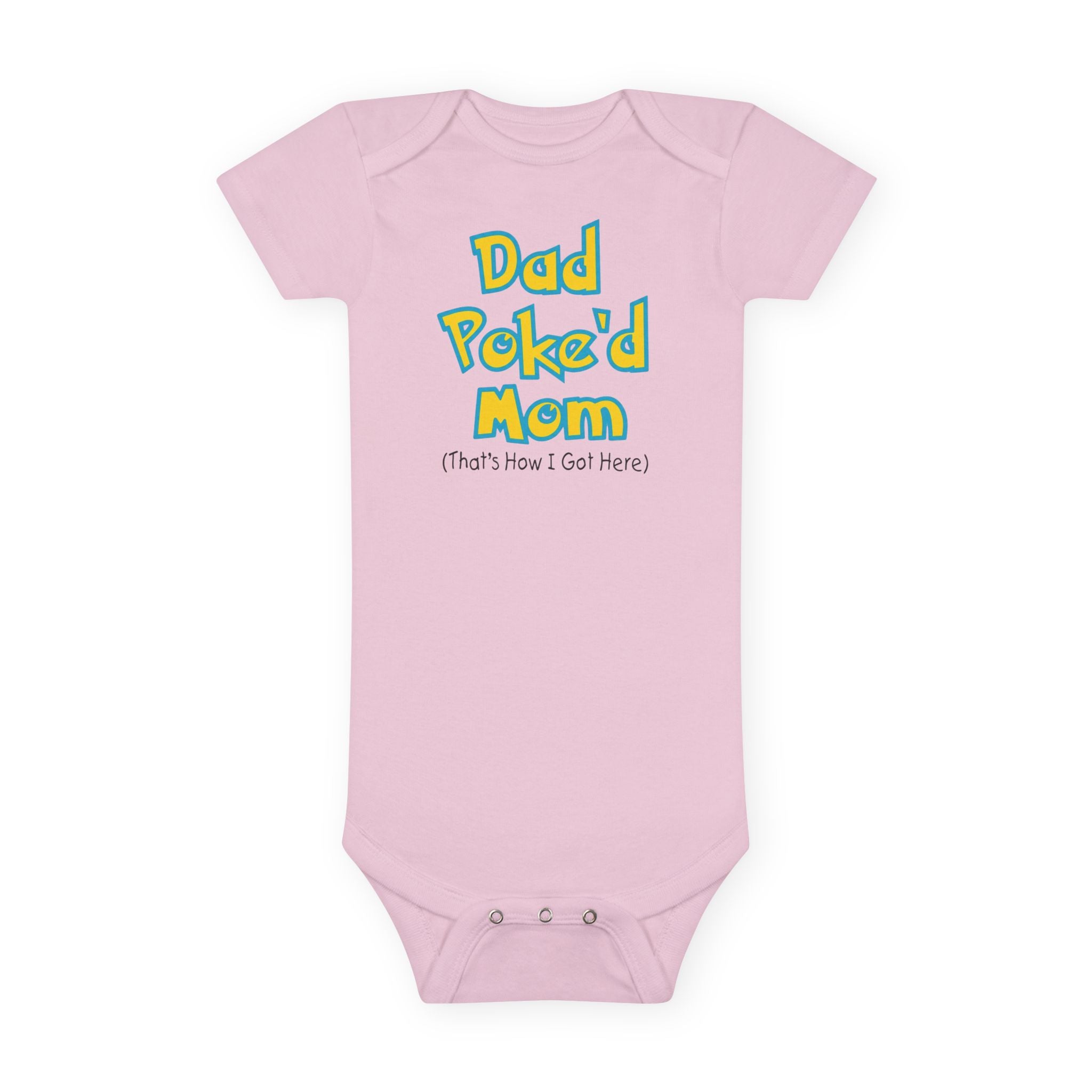 Funny Baby Onesie - Dad Poked Mom Thats How I Got Here Bodysuit | Hilarious Infant Clothes