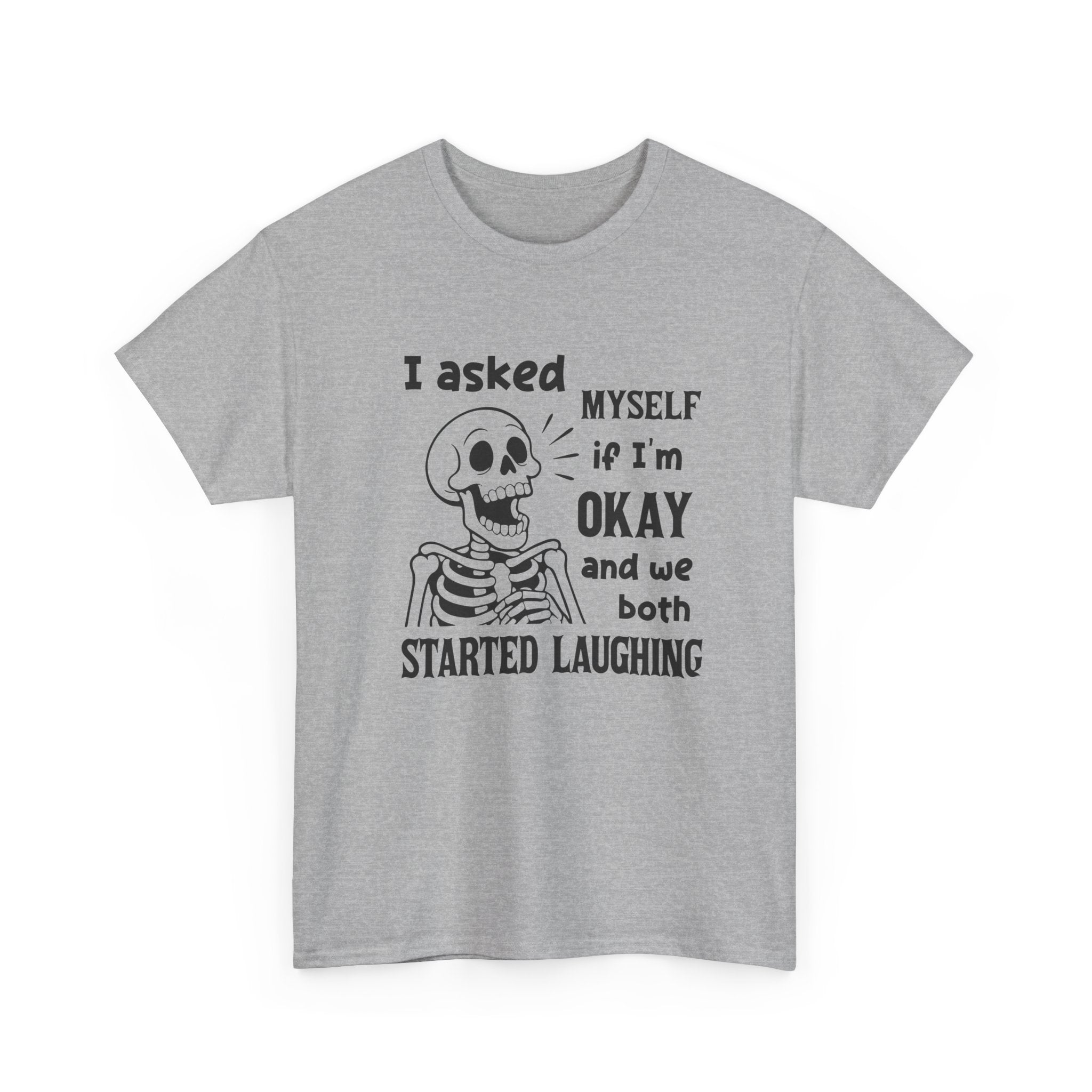 Funny Skeleton Graphic Tee - I Asked Myself If Im Okay Unisex T-Shirt