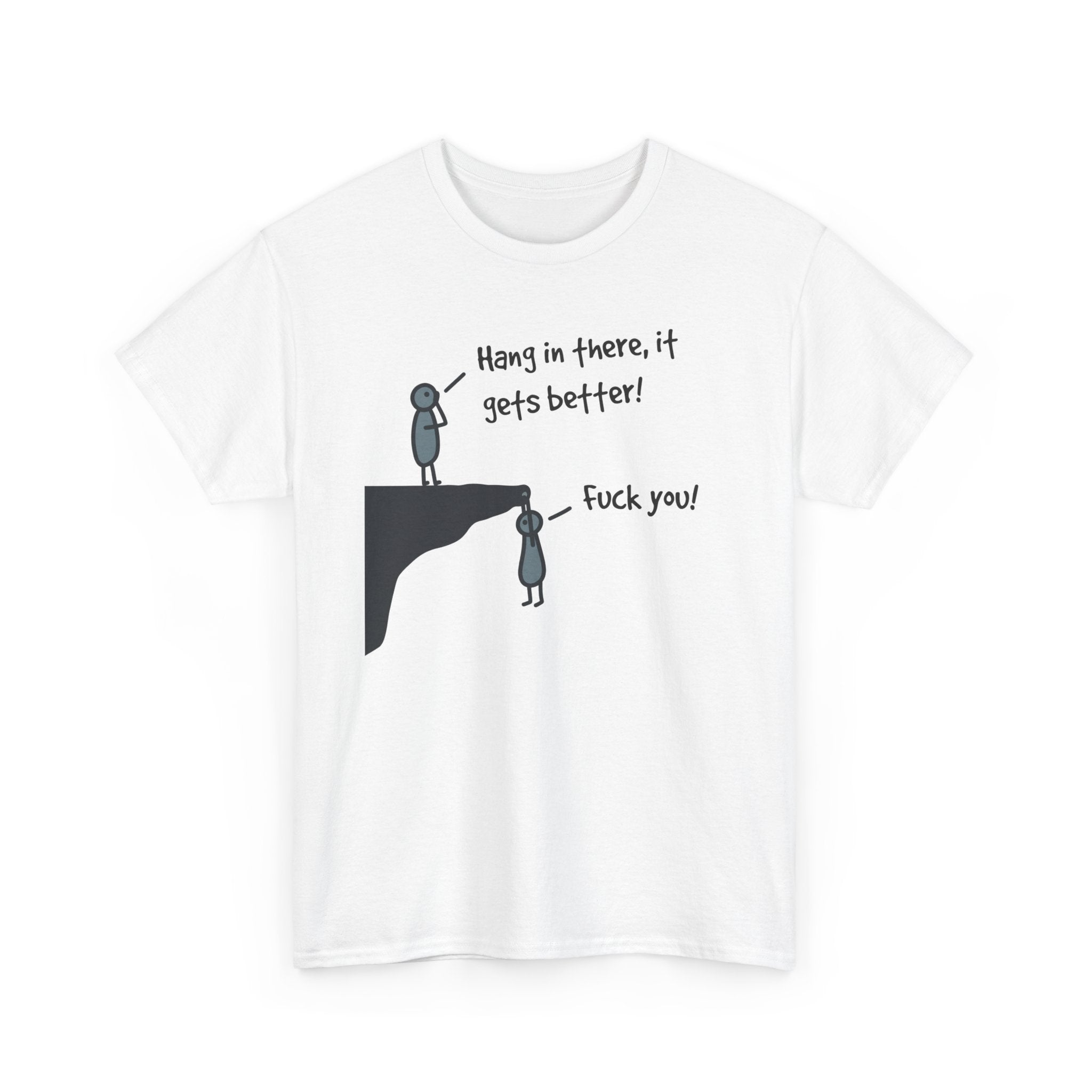 Ironic Motivational Tee - Hang In There It Gets Better Stickman Unisex T-Shirt
