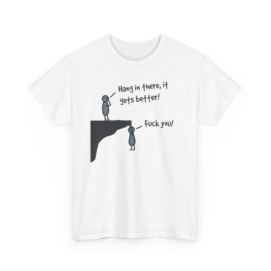Ironic Motivational Tee - Hang In There It Gets Better Stickman Unisex T-Shirt