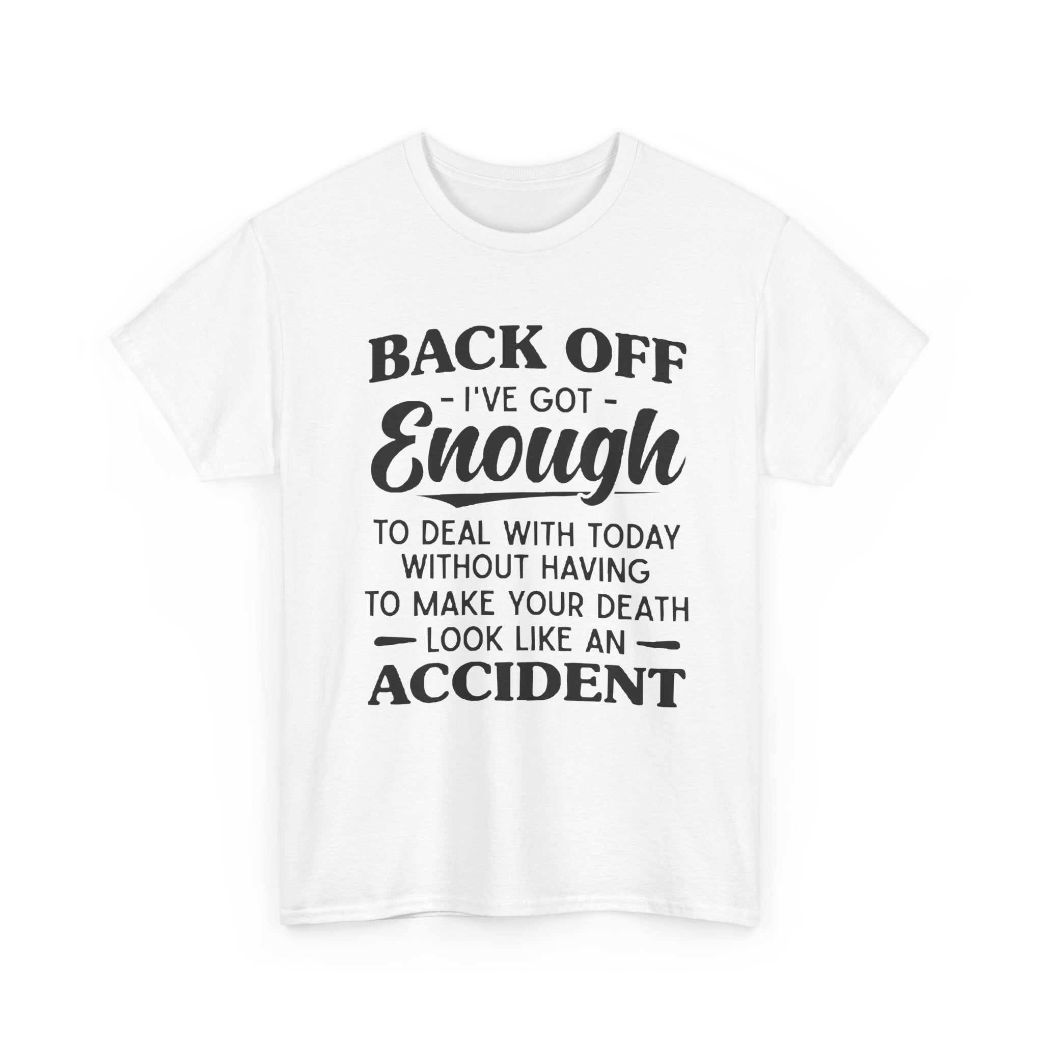 Sarcastic Graphic Tee - Back Off I've Got Enough To Deal With Unisex T-Shirt
