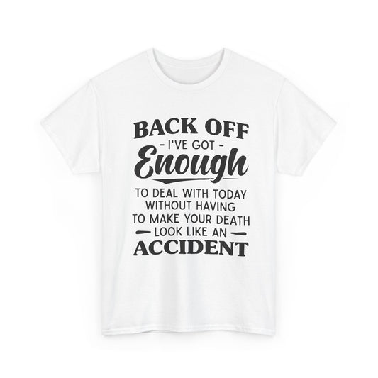 Sarcastic Graphic Tee - Back Off I've Got Enough To Deal With Unisex T-Shirt