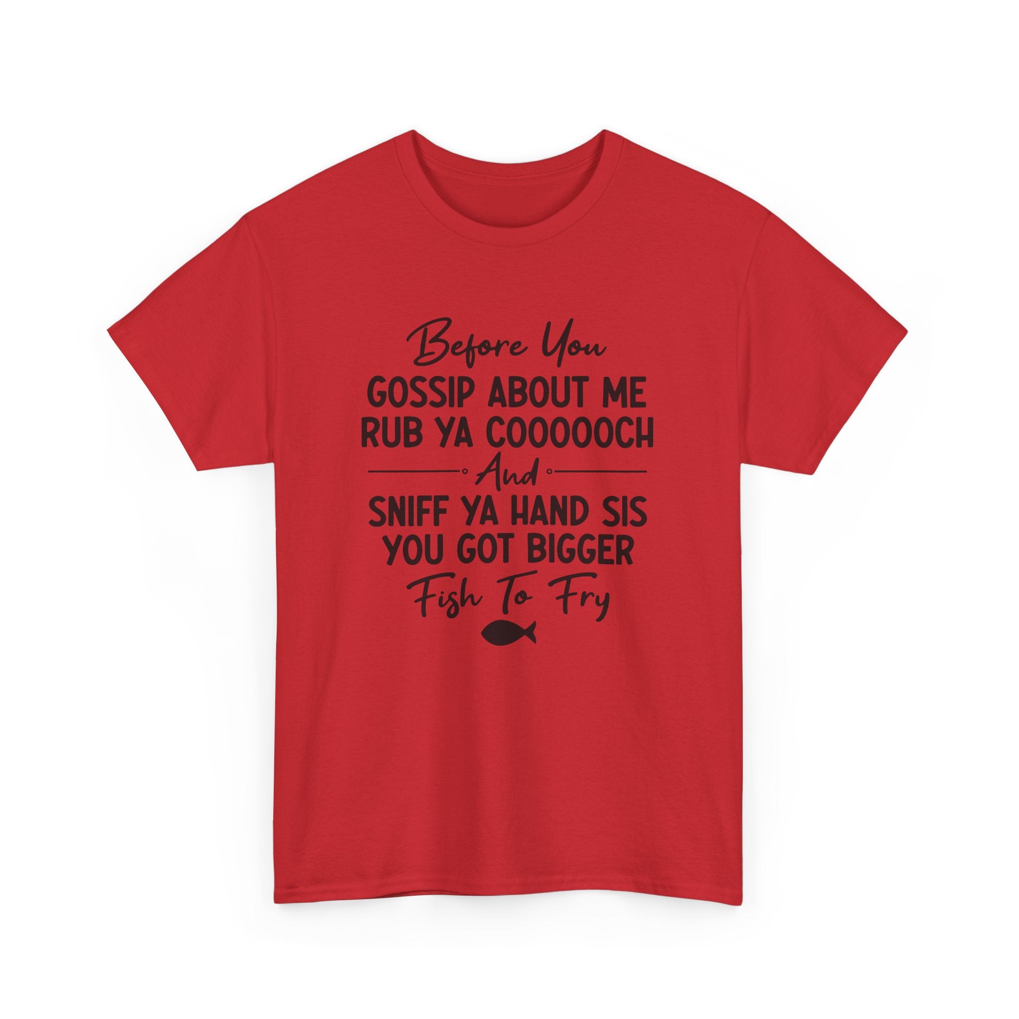Funny Savage Quote Tee - Before You Gossip About Me Unisex T-Shirt