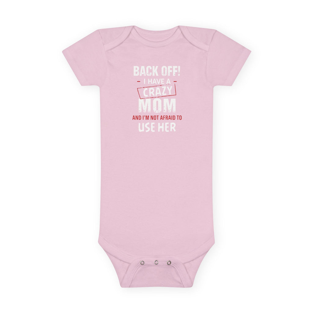 Funny Baby Onesie - Back Off I Have A Crazy Mom Bodysuit | Hilarious Infant Clothes