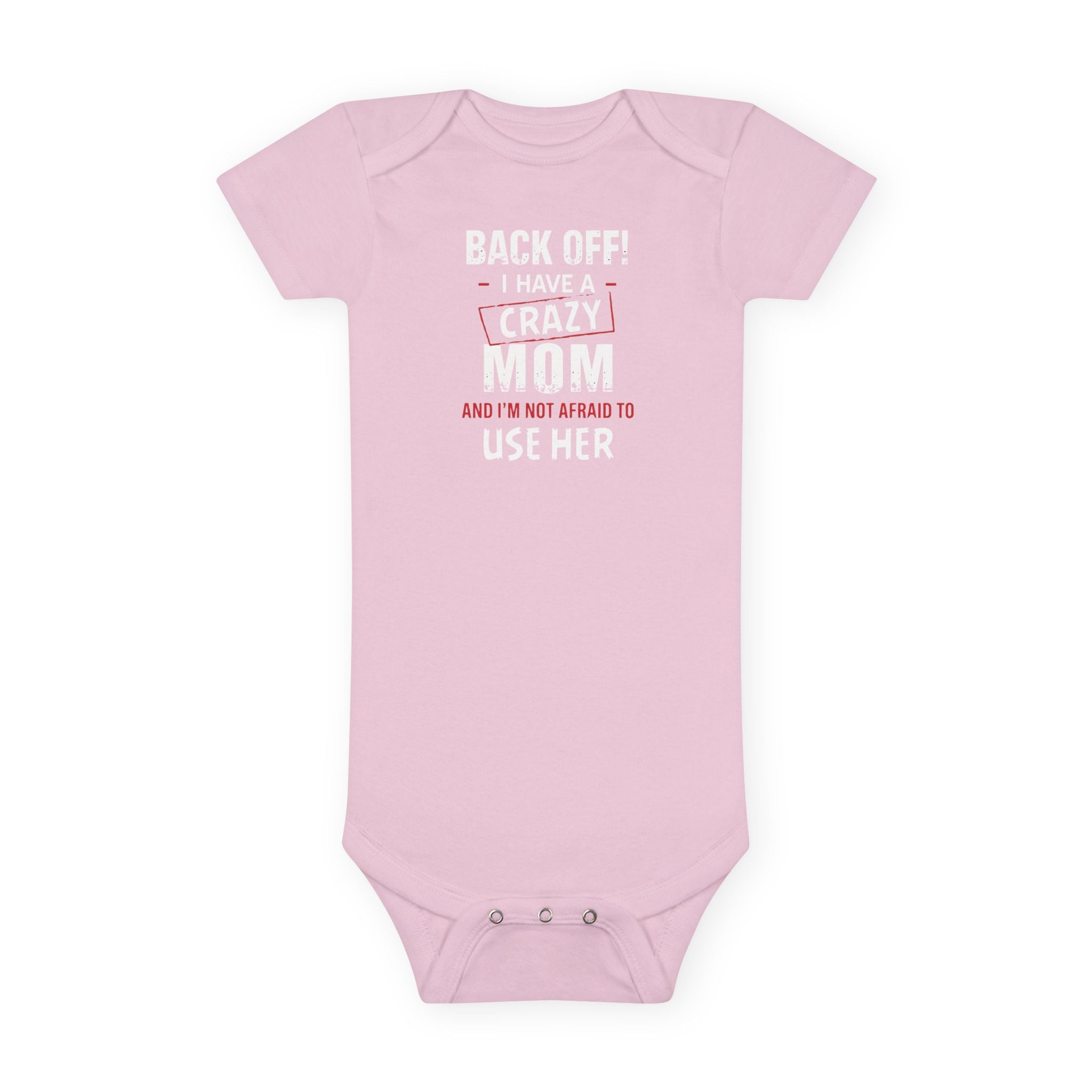 Funny Baby Onesie - Back Off I Have A Crazy Mom Bodysuit | Hilarious Infant Clothes