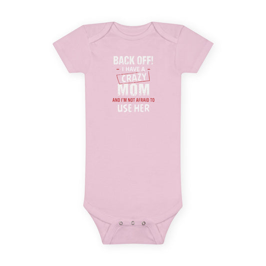 Funny Baby Onesie - Back Off I Have A Crazy Mom Bodysuit | Hilarious Infant Clothes