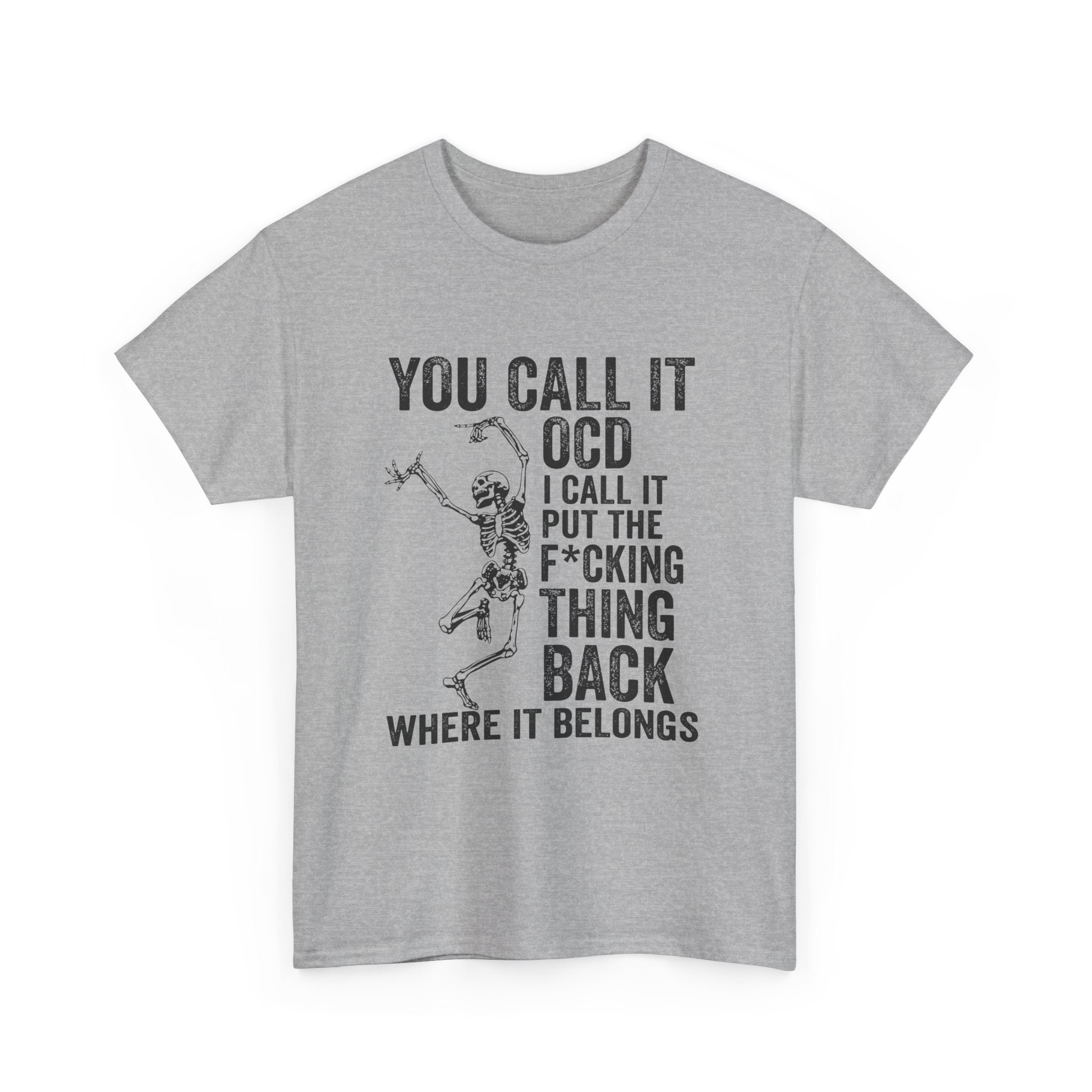 Funny Skeleton Graphic Tee - You Call It OCD Unisex Sarcastic T-Shirt