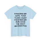 Funny Sibling Graphic Tee - A Great Sister Will Run Over The Idiot Unisex T-Shirt