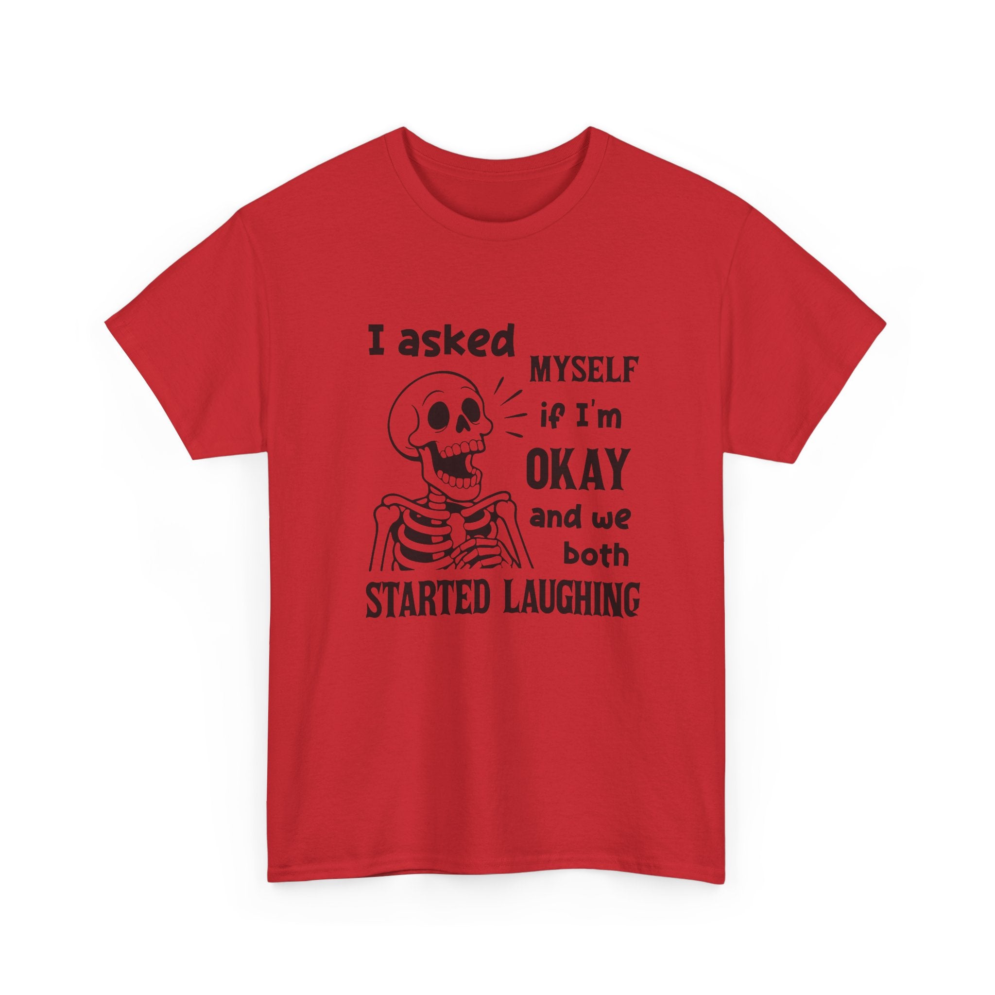 Funny Skeleton Graphic Tee - I Asked Myself If Im Okay Unisex T-Shirt