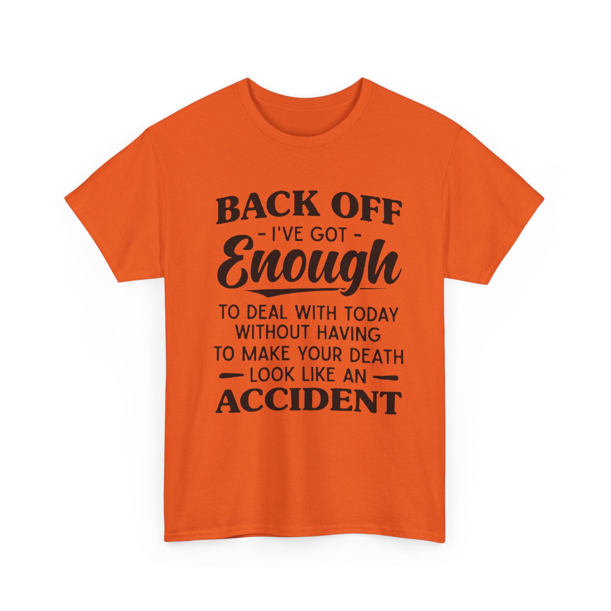 Sarcastic Graphic Tee - Back Off I've Got Enough To Deal With Unisex T-Shirt