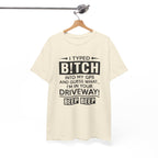 Funny Sarcastic Tee - I Typed Bitch Into My GPS Unisex T-Shirt | Petty Best Friend Shirt