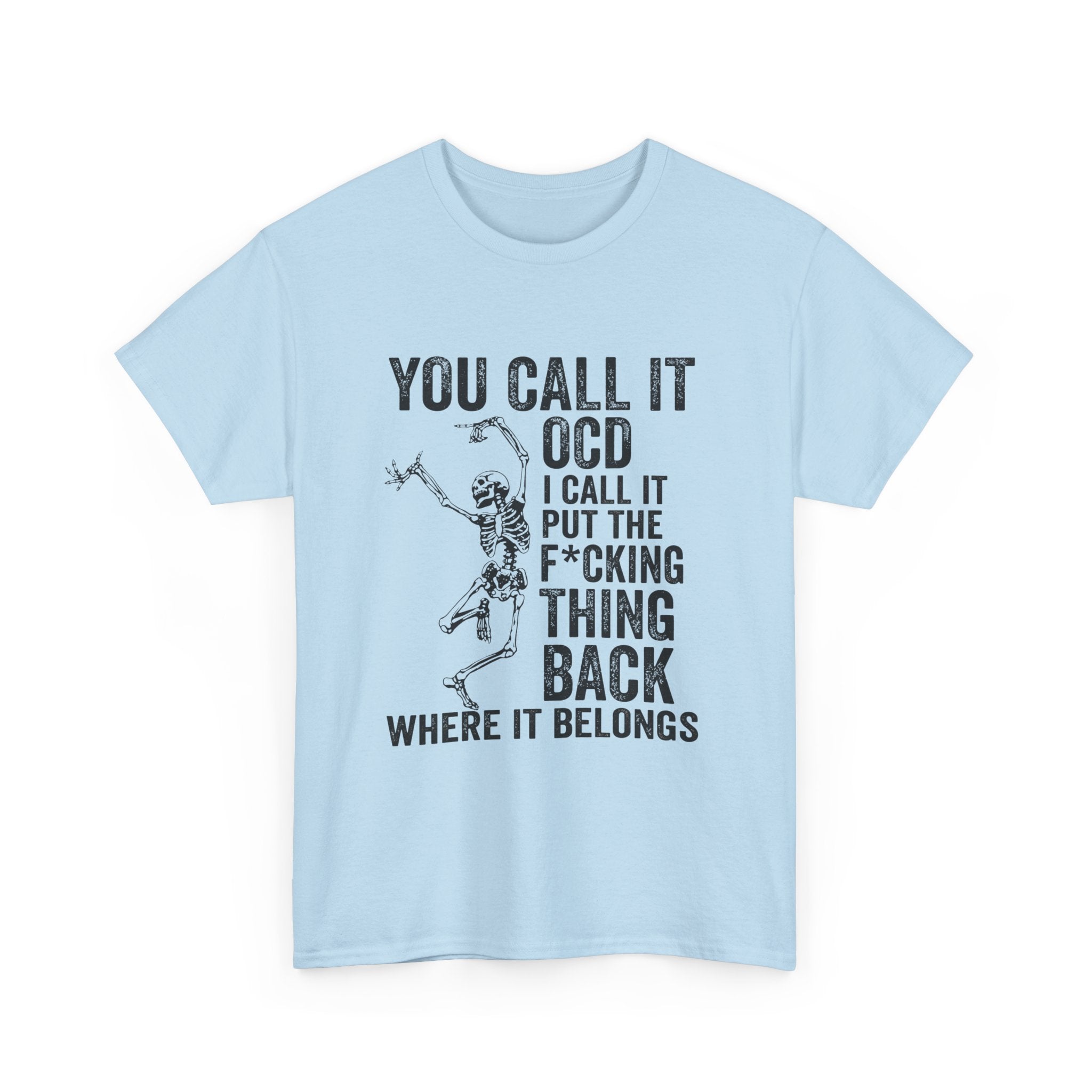 Funny Skeleton Graphic Tee - You Call It OCD Unisex Sarcastic T-Shirt