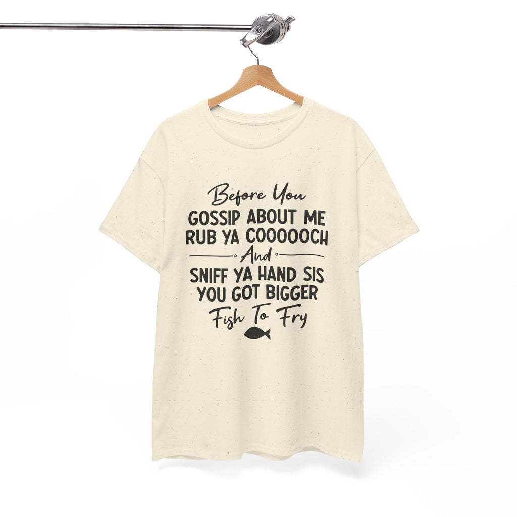 Funny Savage Quote Tee - Before You Gossip About Me Unisex T-Shirt