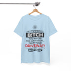 Funny Sarcastic Tee - I Typed Bitch Into My GPS Unisex T-Shirt | Petty Best Friend Shirt