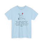 Funny Sarcastic Quote Tee - Cant Put A Flower In An Asshole Unisex T-Shirt