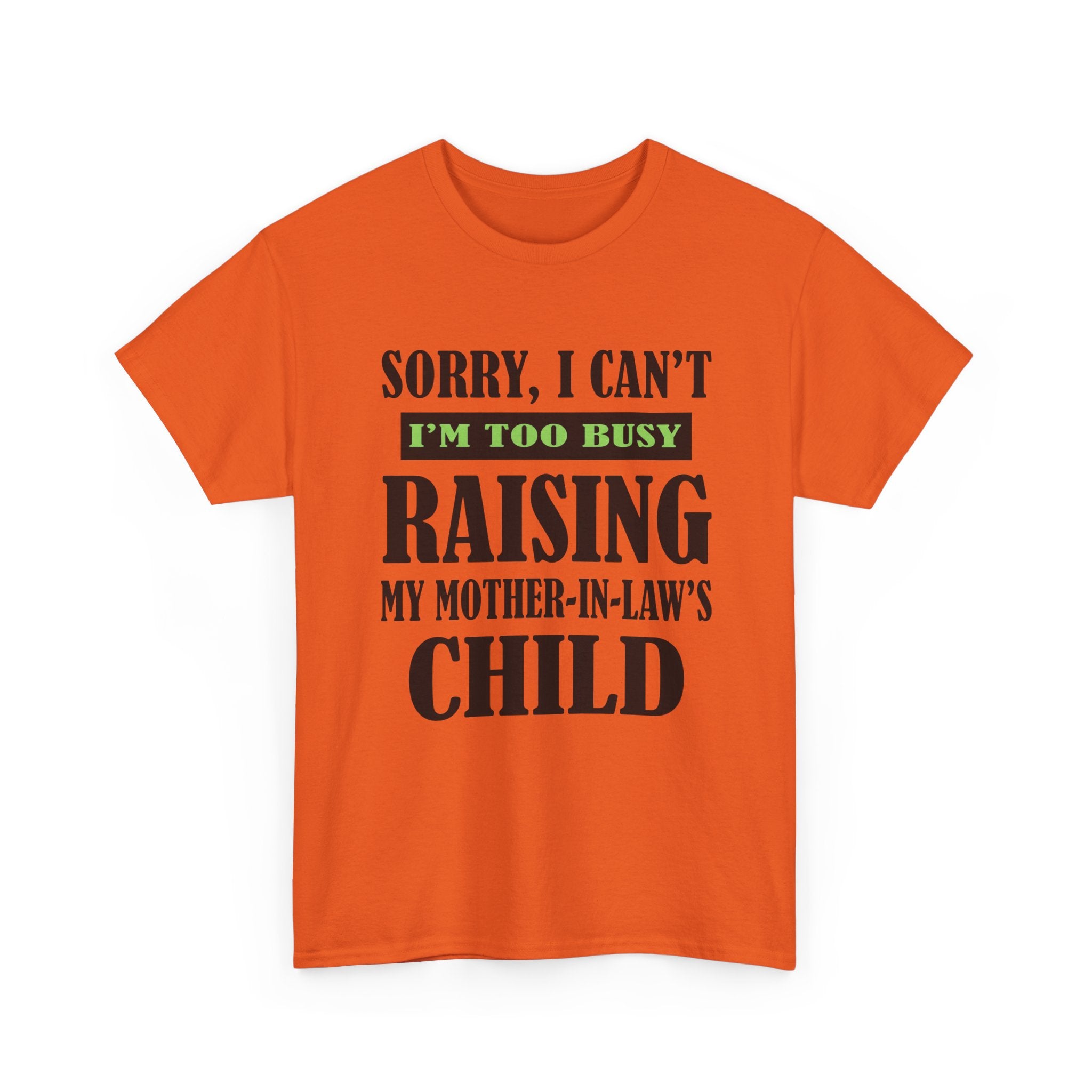 Funny Wife Graphic Tee - Too Busy Raising My Mother-In-Laws Child Unisex T-Shirt