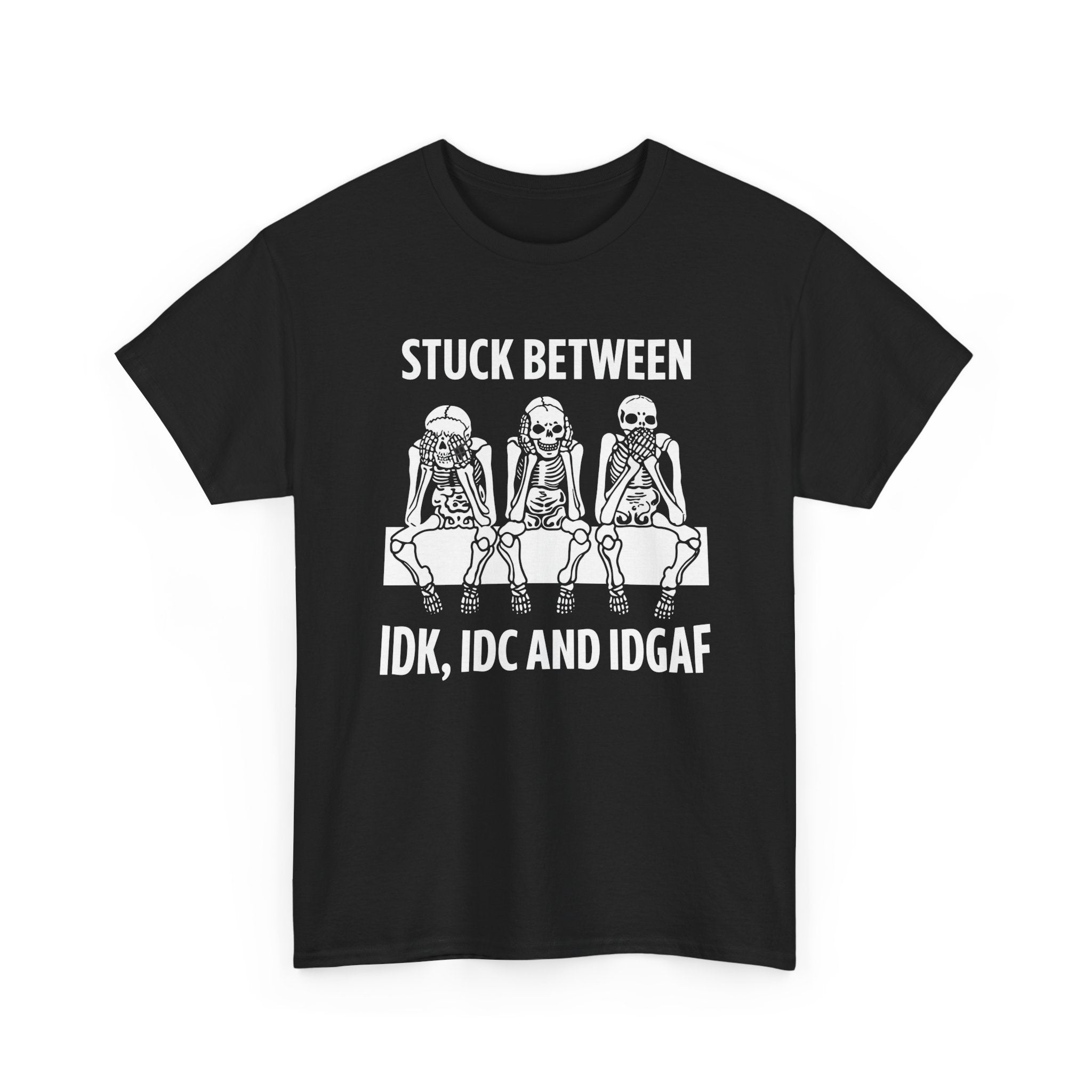 Funny Skeleton Graphic Tee - Stuck Between IDK IDC IDGAF Unisex T-Shirt