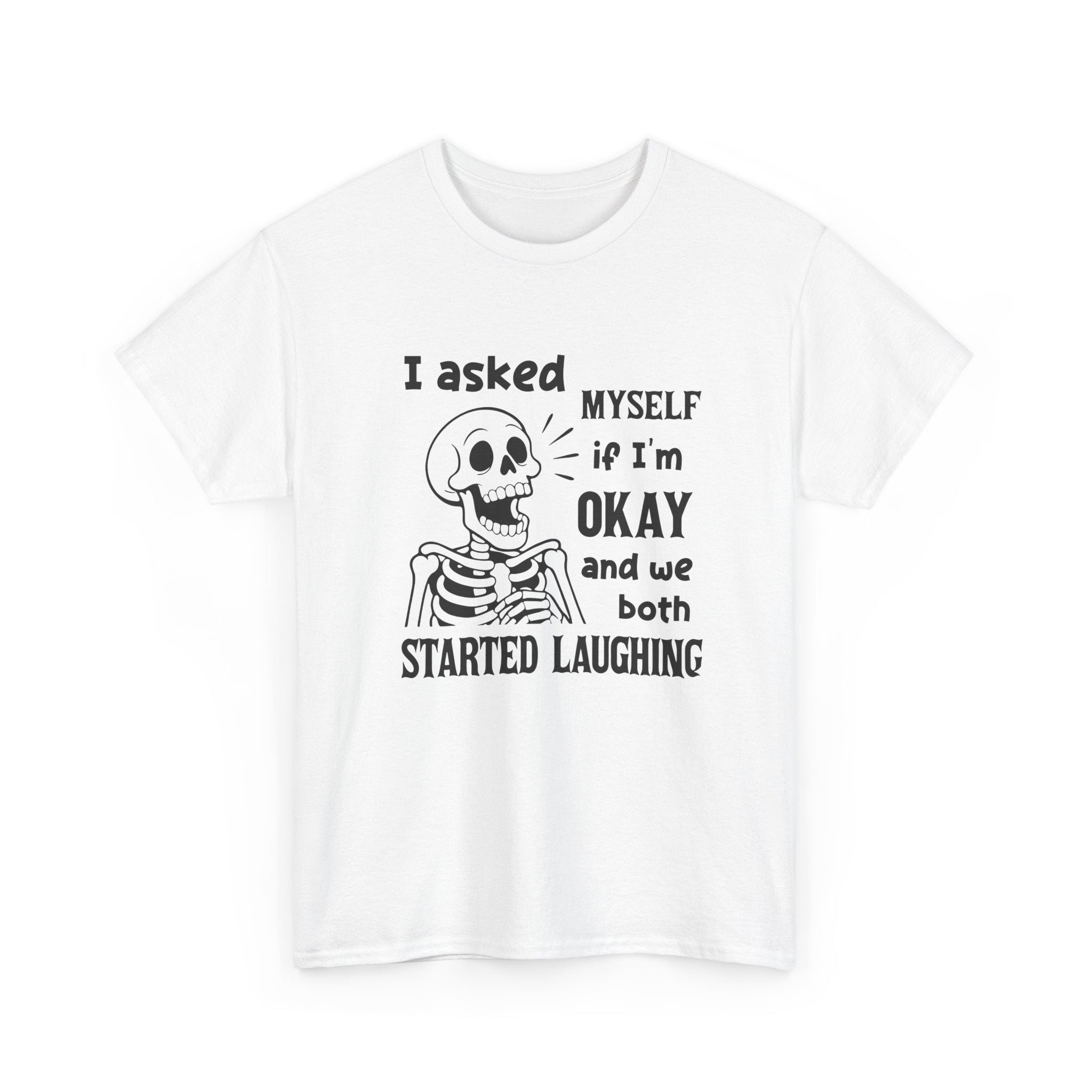 Funny Skeleton Graphic Tee - I Asked Myself If Im Okay Unisex T-Shirt