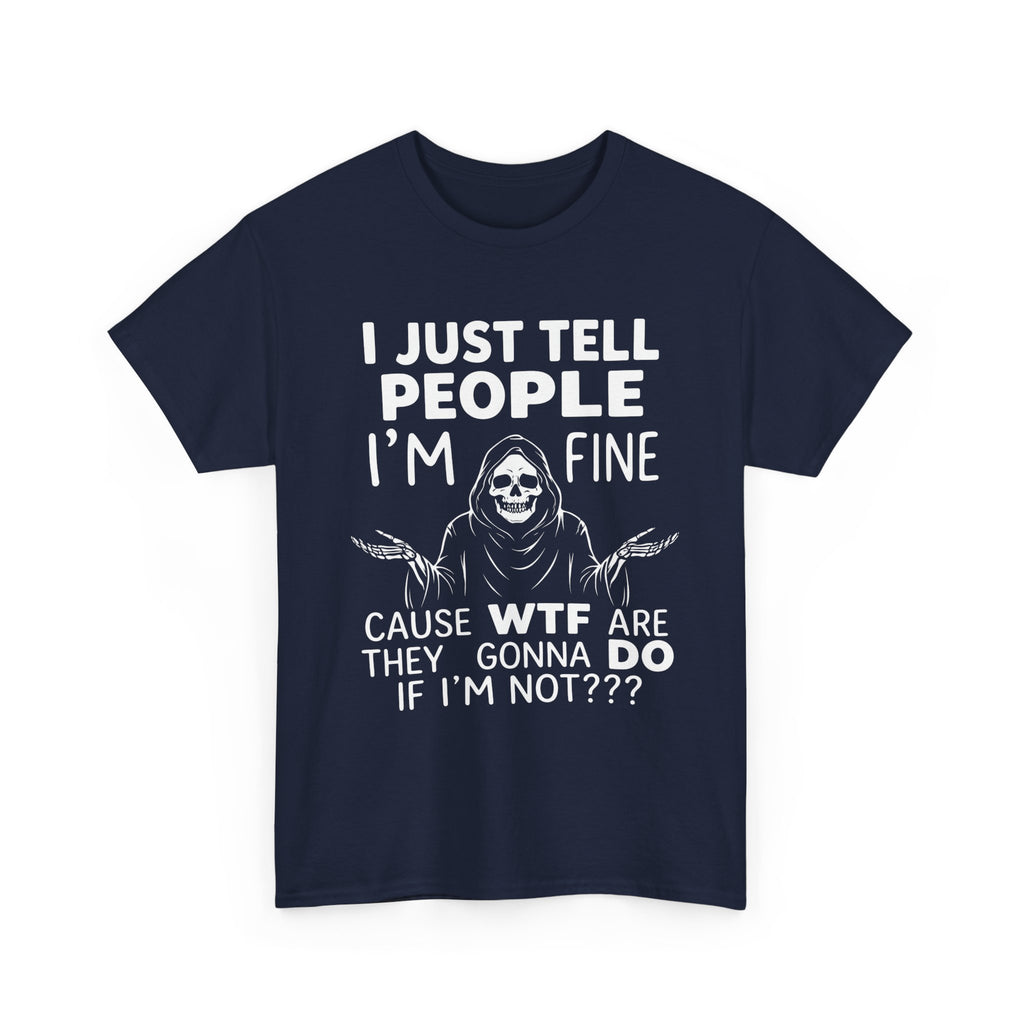 Skull Grim Reaper "I Just Tell People I’m Fine" Graphic Tee