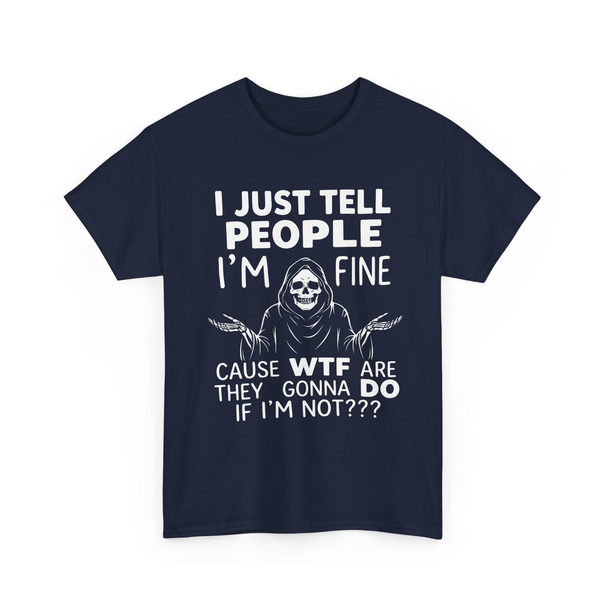 Skull Grim Reaper "I Just Tell People I’m Fine" Graphic Tee
