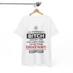 Funny Sarcastic Tee - I Typed Bitch Into My GPS Unisex T-Shirt | Petty Best Friend Shirt