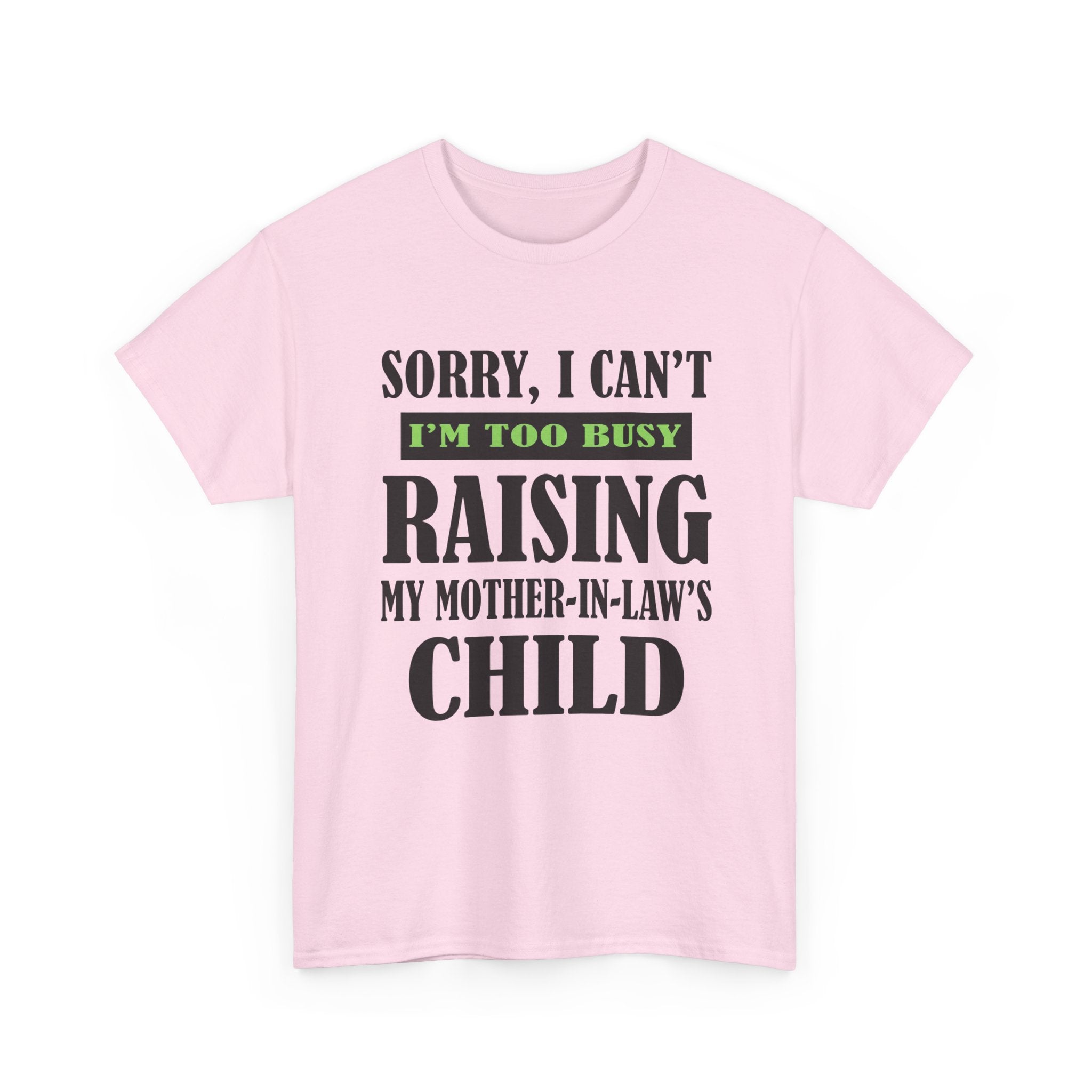 Funny Wife Graphic Tee - Too Busy Raising My Mother-In-Laws Child Unisex T-Shirt