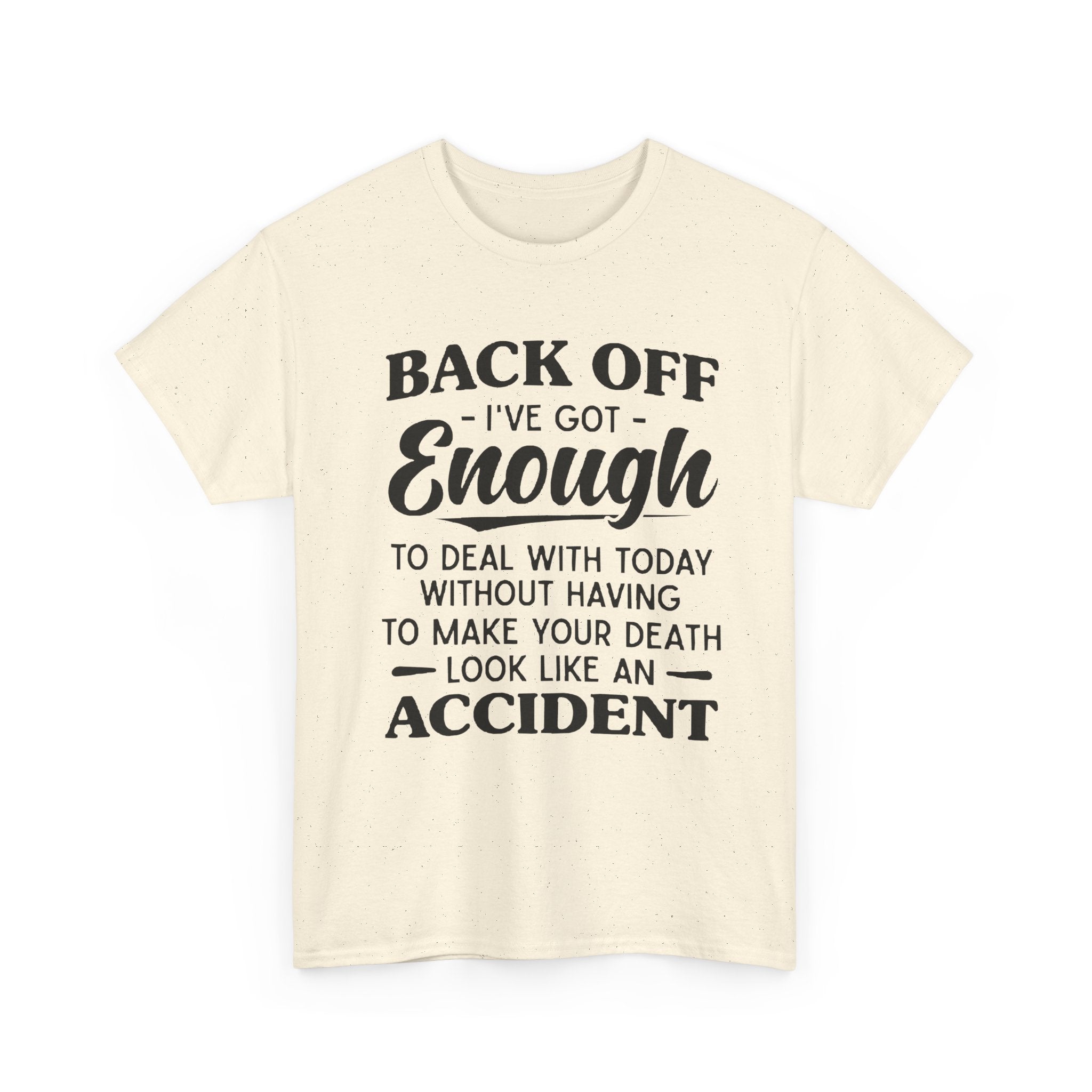 Sarcastic Graphic Tee - Back Off I've Got Enough To Deal With Unisex T-Shirt