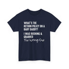 Funny Relationship Tee - Whats The Return Policy On A Baby Daddy Unisex T-Shirt