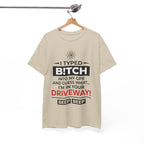 Funny Sarcastic Tee - I Typed Bitch Into My GPS Unisex T-Shirt | Petty Best Friend Shirt