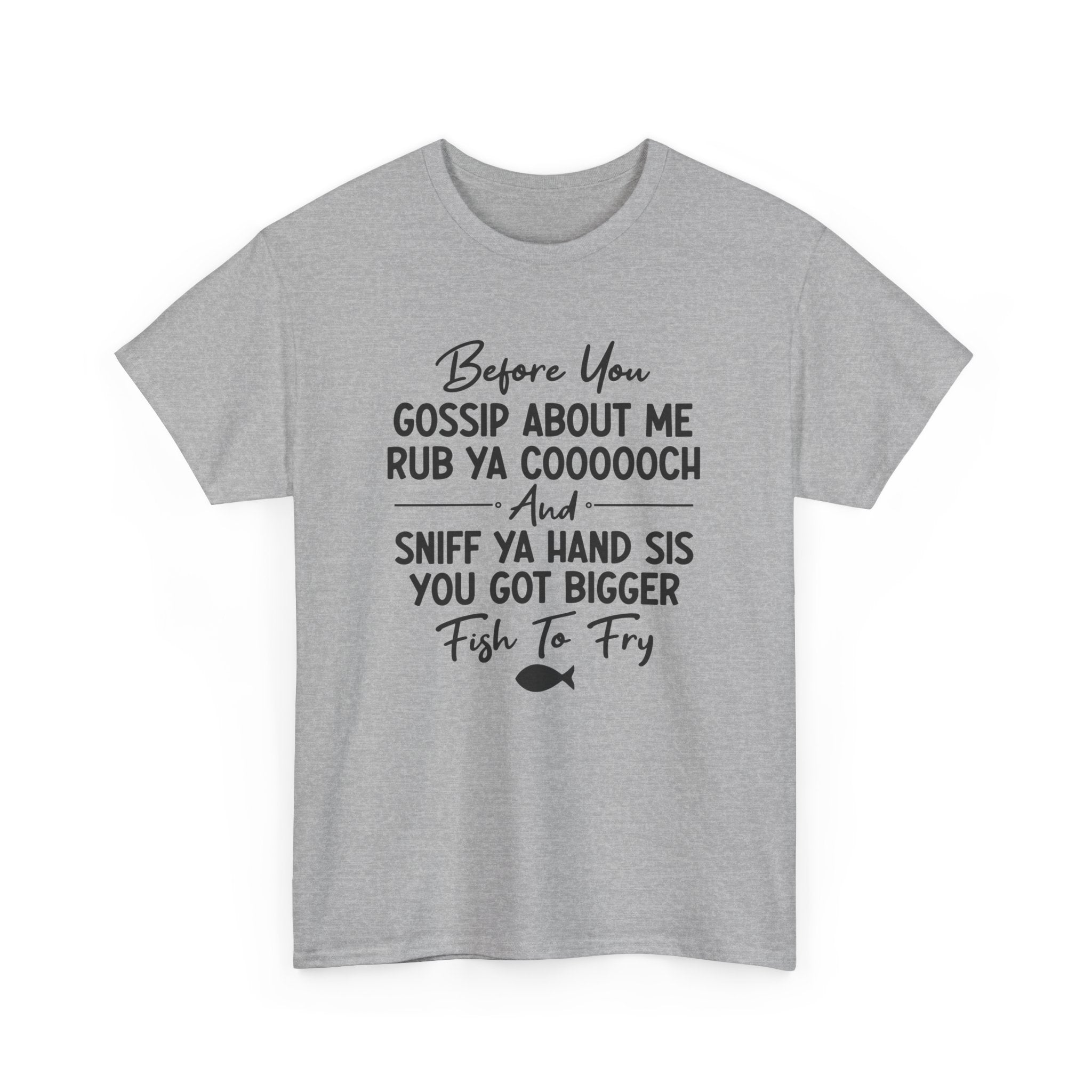 Funny Savage Quote Tee - Before You Gossip About Me Unisex T-Shirt