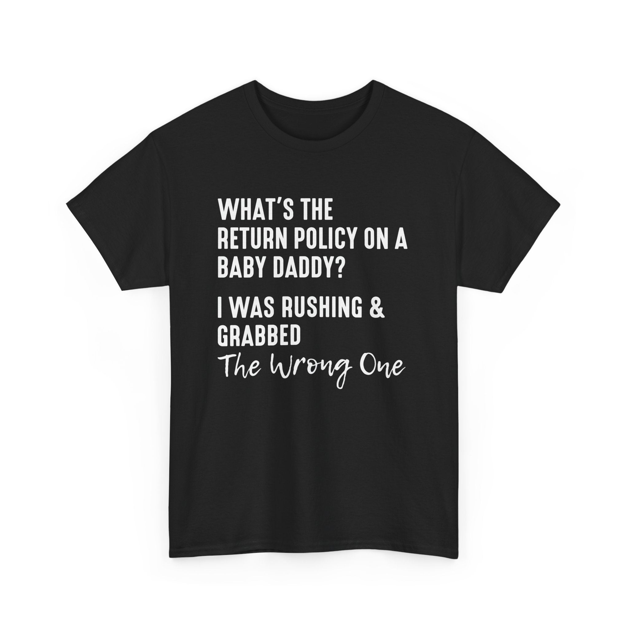Funny Relationship Tee - Whats The Return Policy On A Baby Daddy Unisex T-Shirt