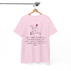 Funny Sarcastic Quote Tee - Cant Put A Flower In An Asshole Unisex T-Shirt